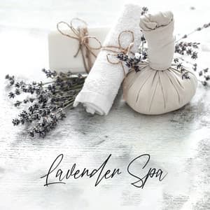 Lavender Spa: Release the Body Tension, Spa for Face, Relax Yourself, Time for Rest - Relaxing Spa Music Zone