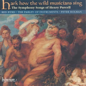 Purcell: Hark How the Wild Musicians Sing & Other Symphony Songs - Henry Purcell