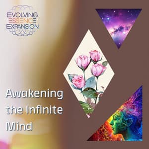 Awakening the Infinite Mind - Evolving Essence Expansion