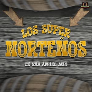 Te Vas Angel Mio - Los Super Norteños