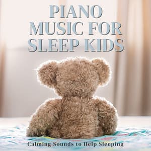 Piano Music for Sleep Kids - Calming Sounds to Help Sleeping - Calming Piano Music