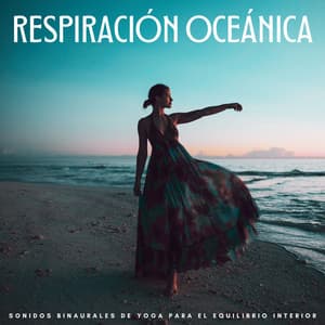 Respiración Oceánica: Sonidos Binaurales De Yoga Para El Equilibrio Interior - Frecuencias de tierra y frecuencias de 432 Hz