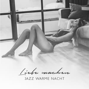 Liebe machen: Jazz warme Nacht - Hintergrundmusik Lounge Akademie