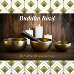 Buddha Bowl - Meditation Music to Nirvana - Tibetan Meditation Music