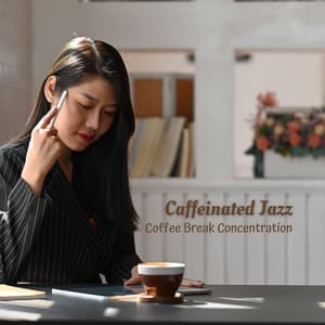 Caffeinated Jazz: Coffee Break Concentration - Cafe lounge Jazz
