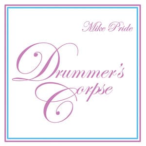 Drummer's Corpse - Mike Pride