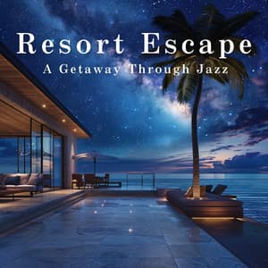 Resort Escape - A Getaway Through Jazz - LOVE BOSSA