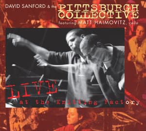 David Sanford & The Pittsburgh Collective - Live At The Knitting Factory - Pittsburgh Collective Big Band