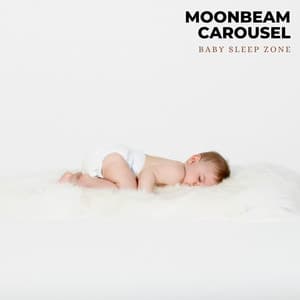 Moonbeam Carousel: Bedtime Lullabies - Baby Sleep Zone