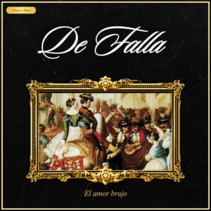 De Falla: El Amor Brujo - Manuel de Falla
