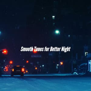Smooth Tunes for Better Night - Night Time Jazz Moods
