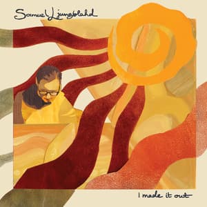 I Made it Out - Samuel Ljungblahd