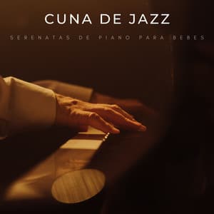 Cuna De Jazz: Serenatas De Piano Para Bebes - Musica Jazz Relajante
