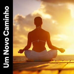 Um Novo Caminho - Relajante Academia de Música Zen