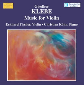 Klebe: Violin Sonatas / Capriccio for Solo Violin, Op. 128 / Fantasia Incisiana, Op. 137 - Giselher Klebe