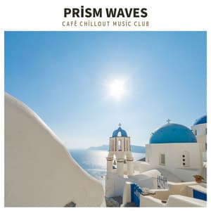 Prism Waves: Deep House Chill Mix - Café Chillout Music Club