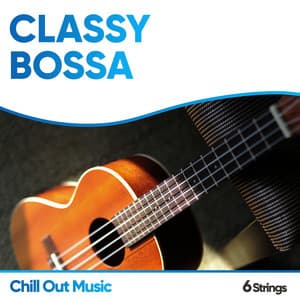 Classy Bossa Chill Out Music - Latin Guitar