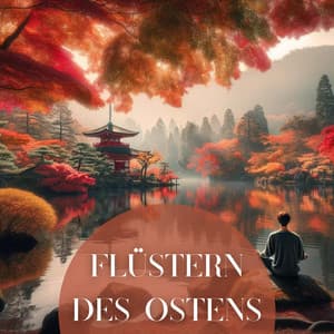 Flüstern des Ostens: Asiatische Flöte für tiefe Entspannung - Entspannende Musik Wellness