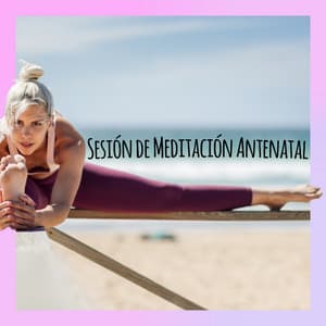 Sesión de Meditación Antenatal - Música Relajante para que la Futura Madre se Relaje, Reduzca el Estrés y Se Calme antes de que Nazca el Bebé - Nature Music Pregnancy Academy