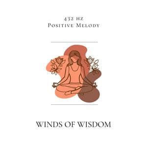 Winds of Wisdom: 432 Hz Flute Insights - 432 hz Positive Melody