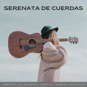 Serenata De Cuerdas: Ambiente De Chimenea Para El Trabajo Enfocado - Sonidos cálidos y fríos de fuego