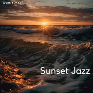 Sunset Jazz: Ocean Waves & Cool Rhythms - Work & Jazz