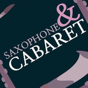 Saxophone & Cabaret - Jazz Saxophone