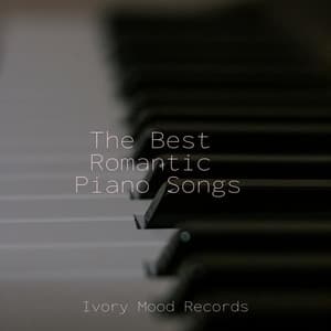 The Best Romantic Piano Songs - Ivory Mood