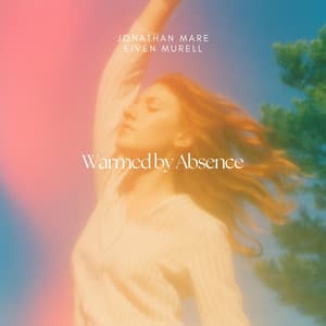 Warmed by Absence - Jonathan Mare