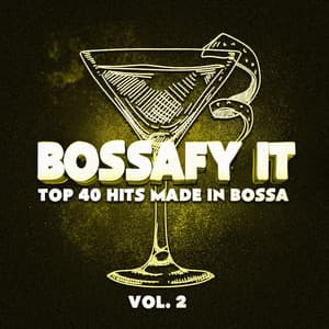 Bossafy It, Vol. 2 - Top 40 Hits Made in Bossa - Cafè Chillout Music de Ibiza