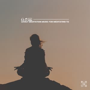 Lovely Meditation Music for Meditating To - Relaxation mentale
