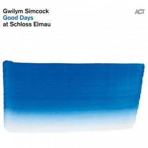 Good Days at Schloss Elmau - Gwilym Simcock