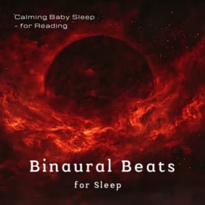 Calming Baby Sleep - for Reading - Binaural Beats for Sleep