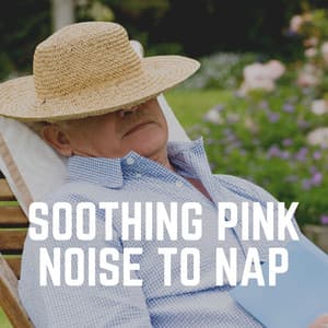 Soothing Pink Noise to Nap - Pink Noise for Sleep