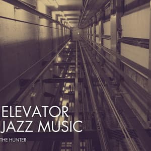 The Hunter - Elevator Jazz Music
