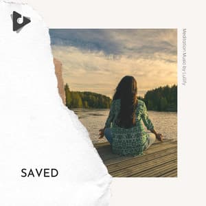 Saved - Meditation Music by Lullify
