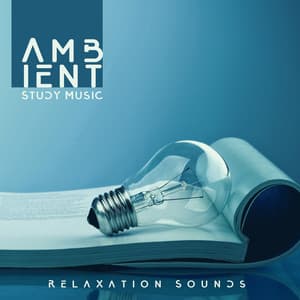 Ambient Study Music: Relaxation Sounds for Deep Focus and Brain Power - Hypnotic Therapy Music Consort