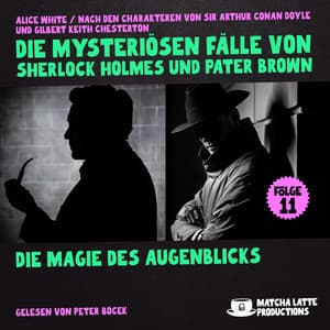 Die Magie des Augenblicks - Die mysteriösen Fälle von Sherlock Holmes und Pater Brown
