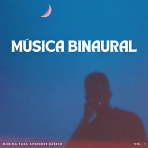 Música Binaural: Música Para Aprender Rápido Vol. 1 - La Mente Binaural