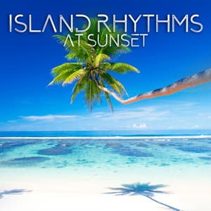 Island Rhythms at Sunset - Ambient Chill Out Lounge