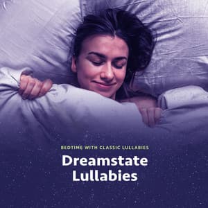 Dreamstate Lullabies - Bedtime with Classic Lullabies