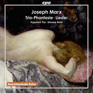 Marx: Trio-Phantasie & 4 Lieder - Joseph Marx