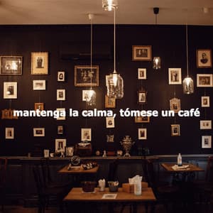 mantenga la calma, tómese un café - Música de Lujo para Cafeterías