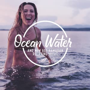 Ocean Water and New Age Hawaiian Relaxing Music - Total Relax Zone