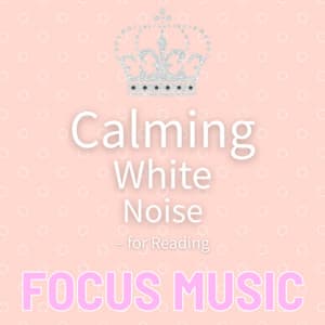 Calming White Noise - for Reading - Focus Music