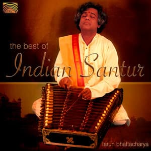 The Best of Indian Santur - Tarun Bhattacharya