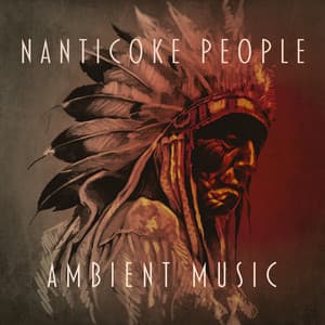 Nanticoke People Ambient Music - Shamanic New Age Maker