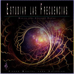 Estudiar las Frecuencias: Música para Aprender Rápido - Poder Mental para Estudiar