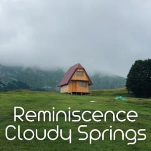 Reminiscence Cloudy Springs - Rain and Chill