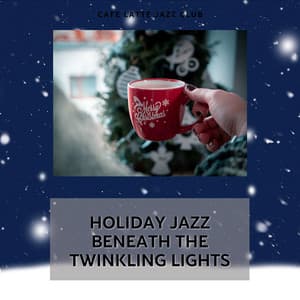 Holiday Jazz Beneath the Twinkling Lights - Cafe Latte Jazz Club
